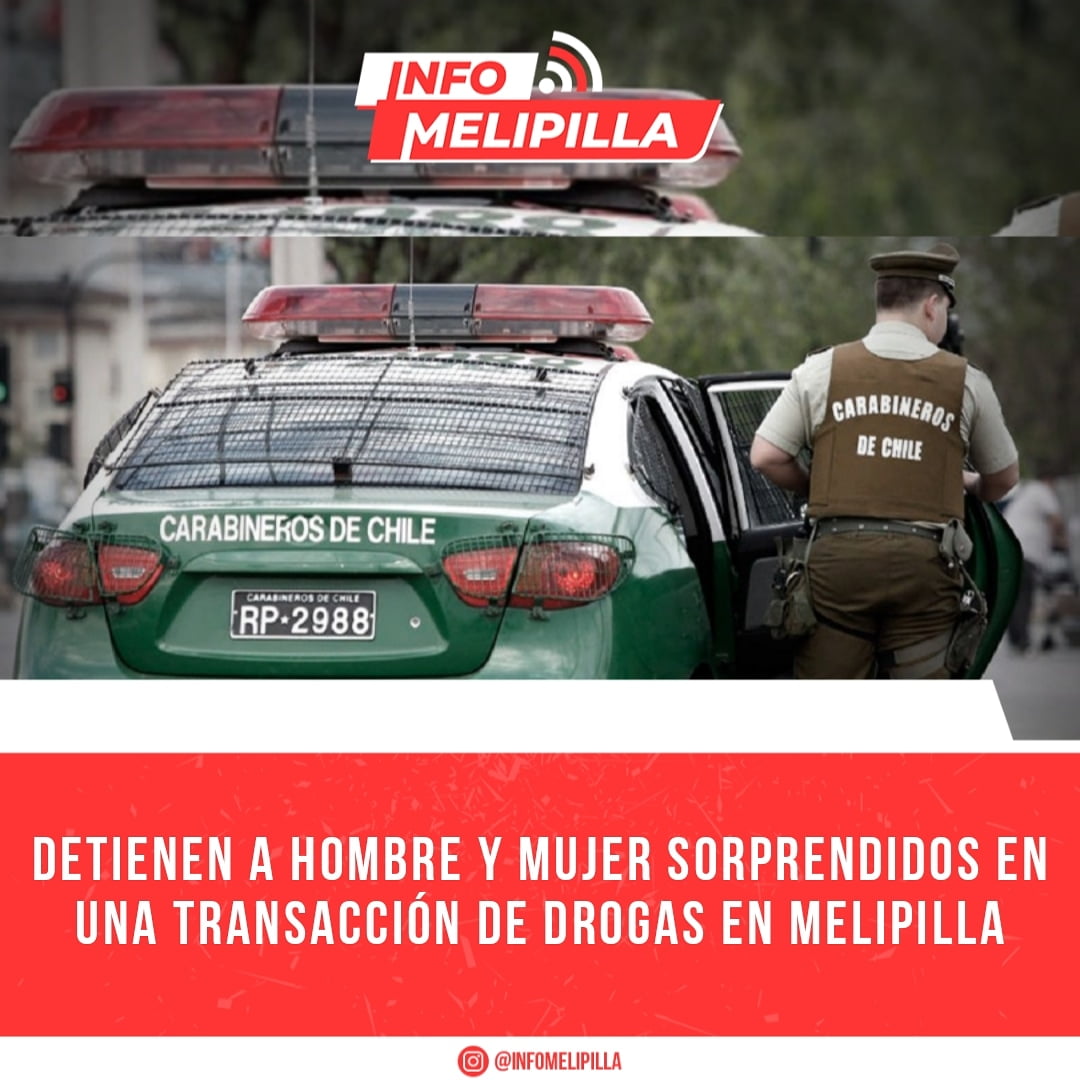 Detienen a hombre y mujer sorprendidos en una transacción de drogas en Melipilla