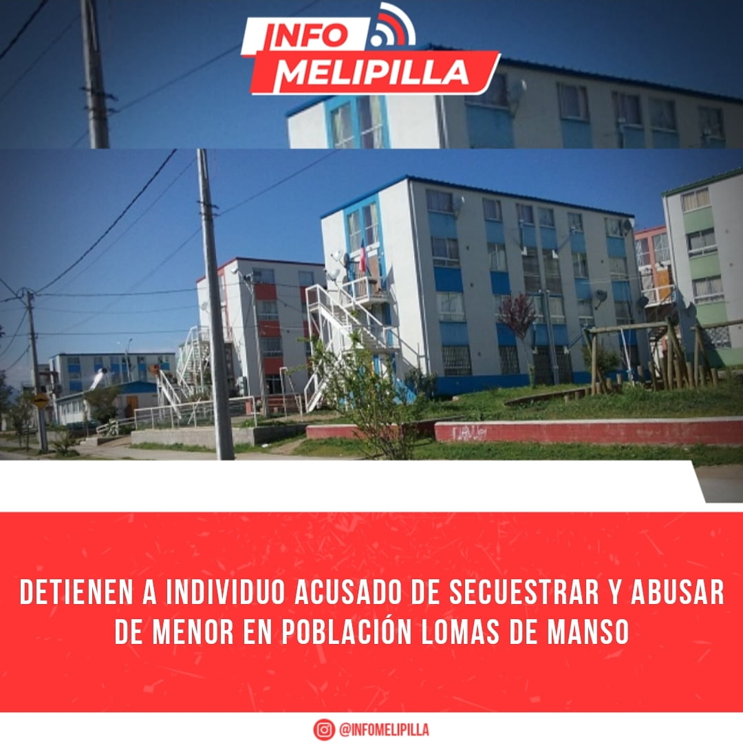 Detienen a individuo acusado de secuestrar y abusar de menor en población Lomas de Manso