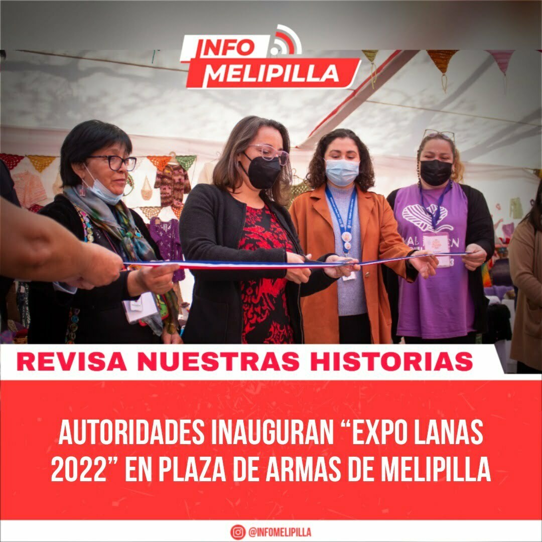 Autoridades inauguran “Expo Lanas 2022” en Plaza de Armas de Melipilla