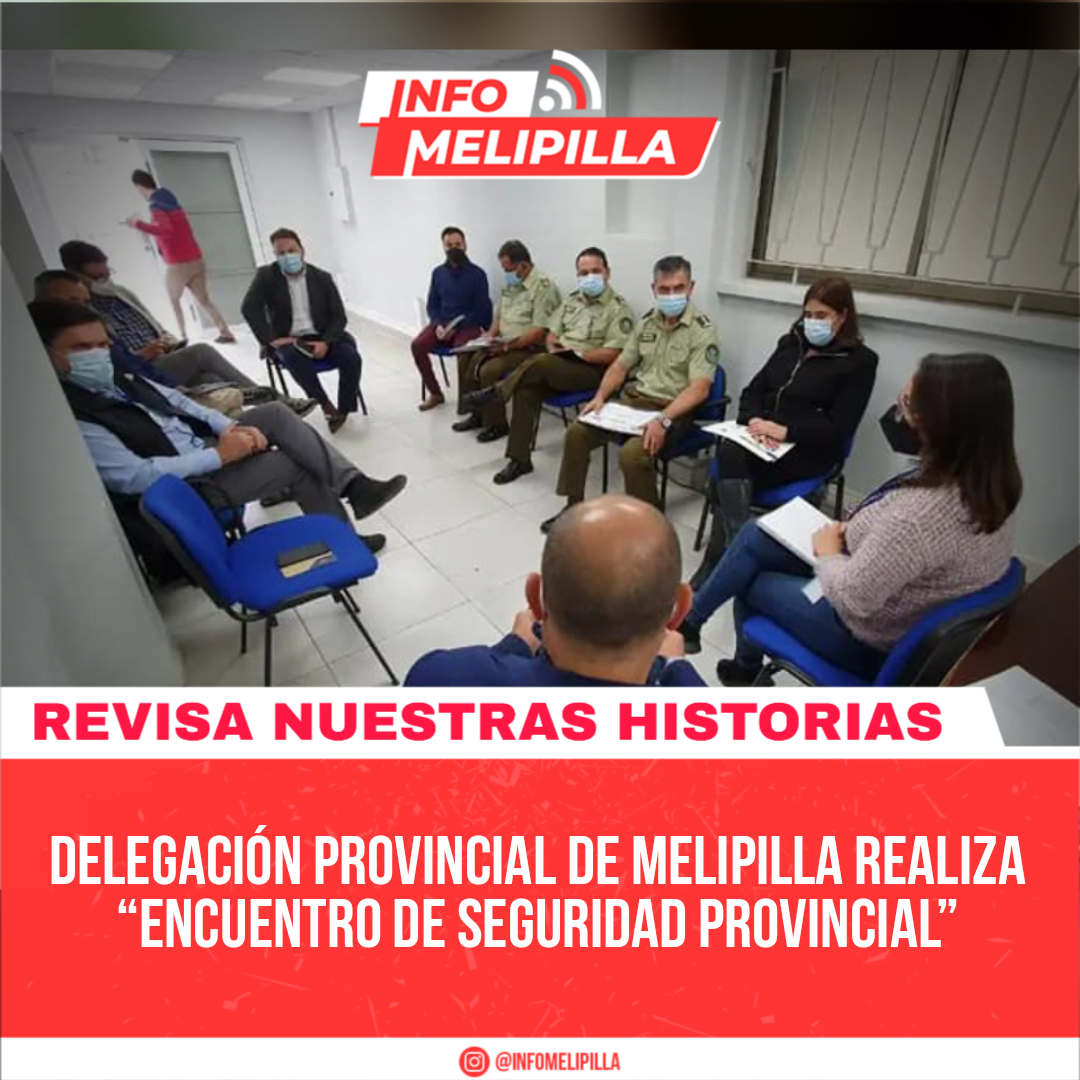 Delegación Provincial de Melipilla realiza “Encuentro de Seguridad Provincial”