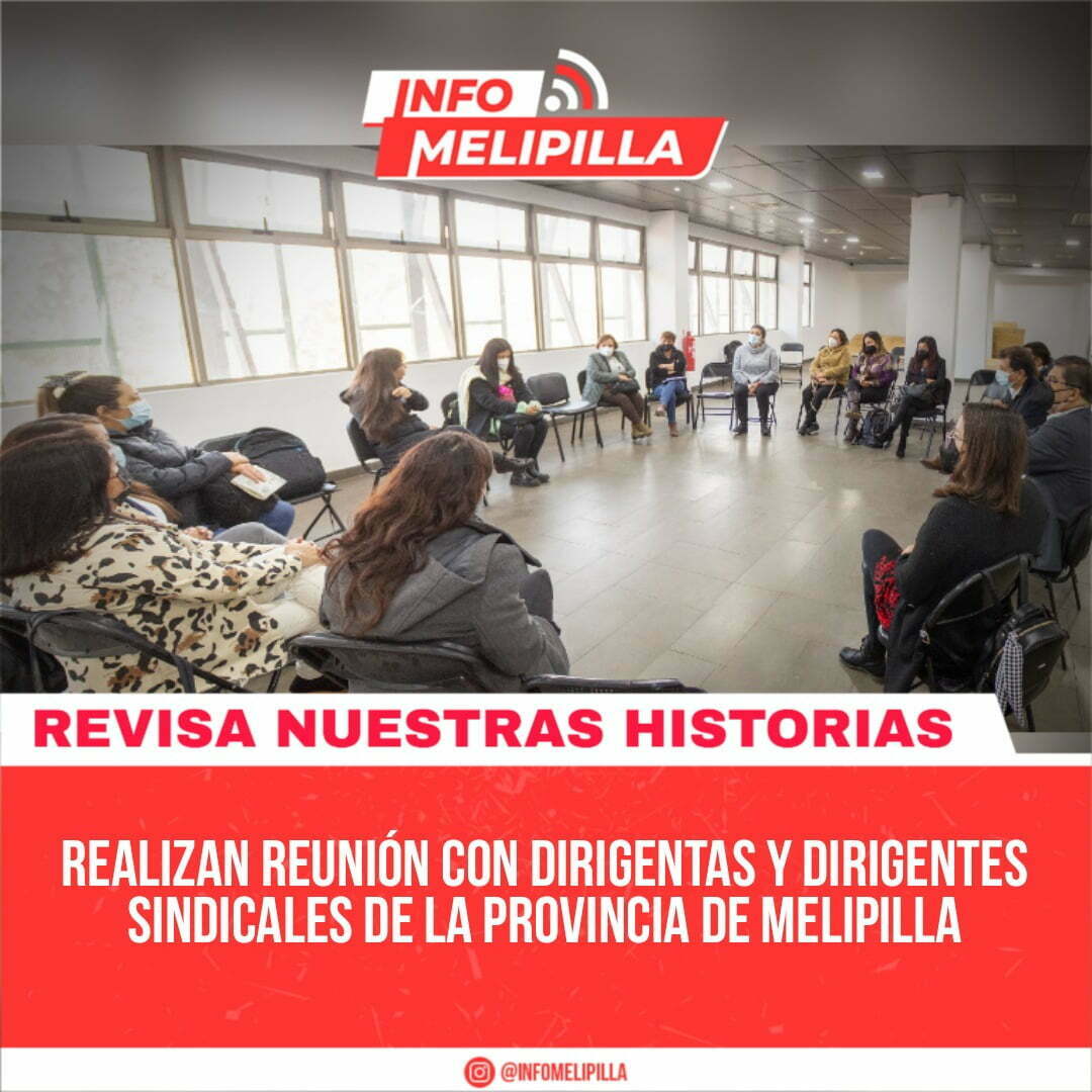 Realizan reunión con dirigentas y dirigentes sindicales de la Provincia de Melipilla