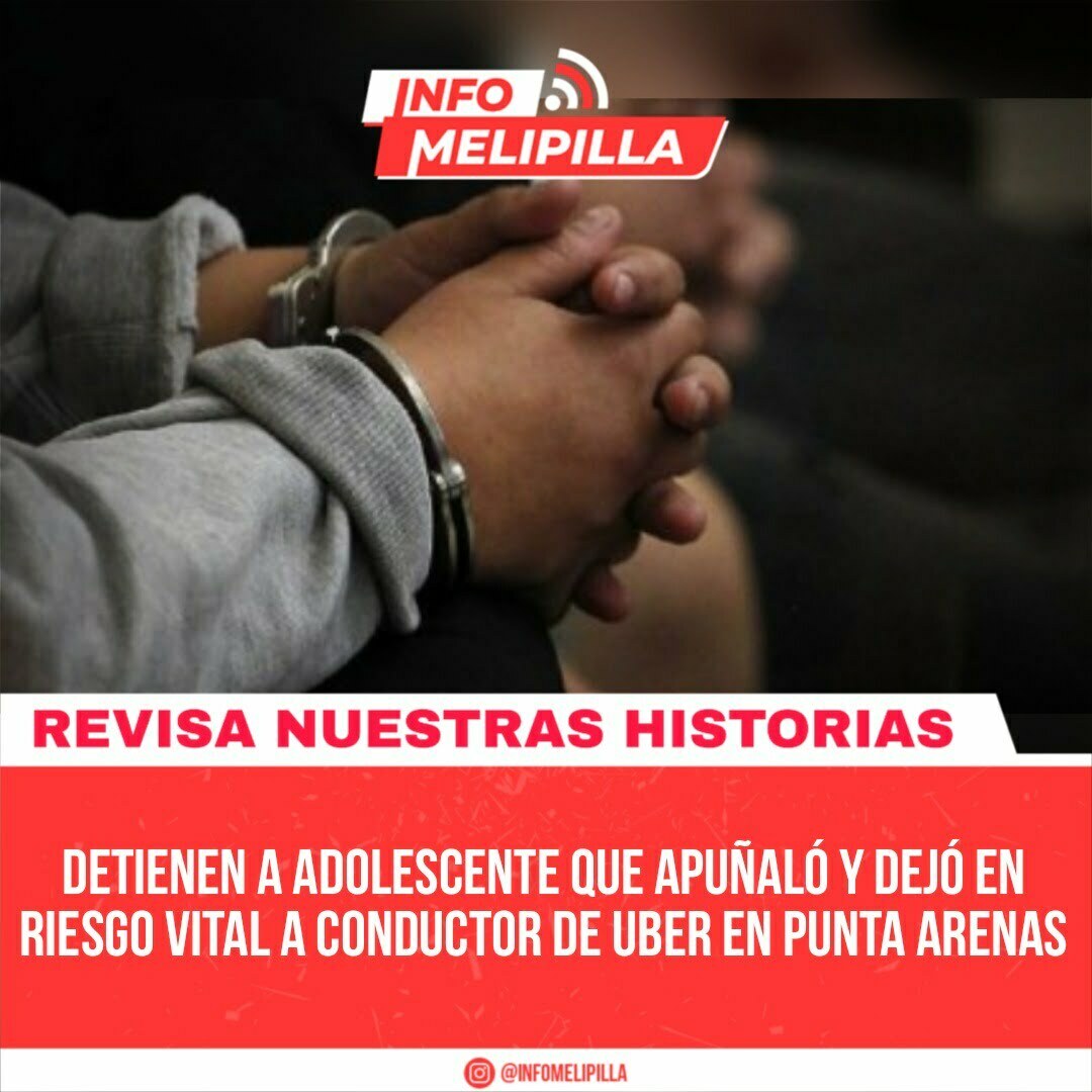 Detienen a adolescente que apuñaló y dejó en riesgo vital a conductor de Uber en Punta Arenas