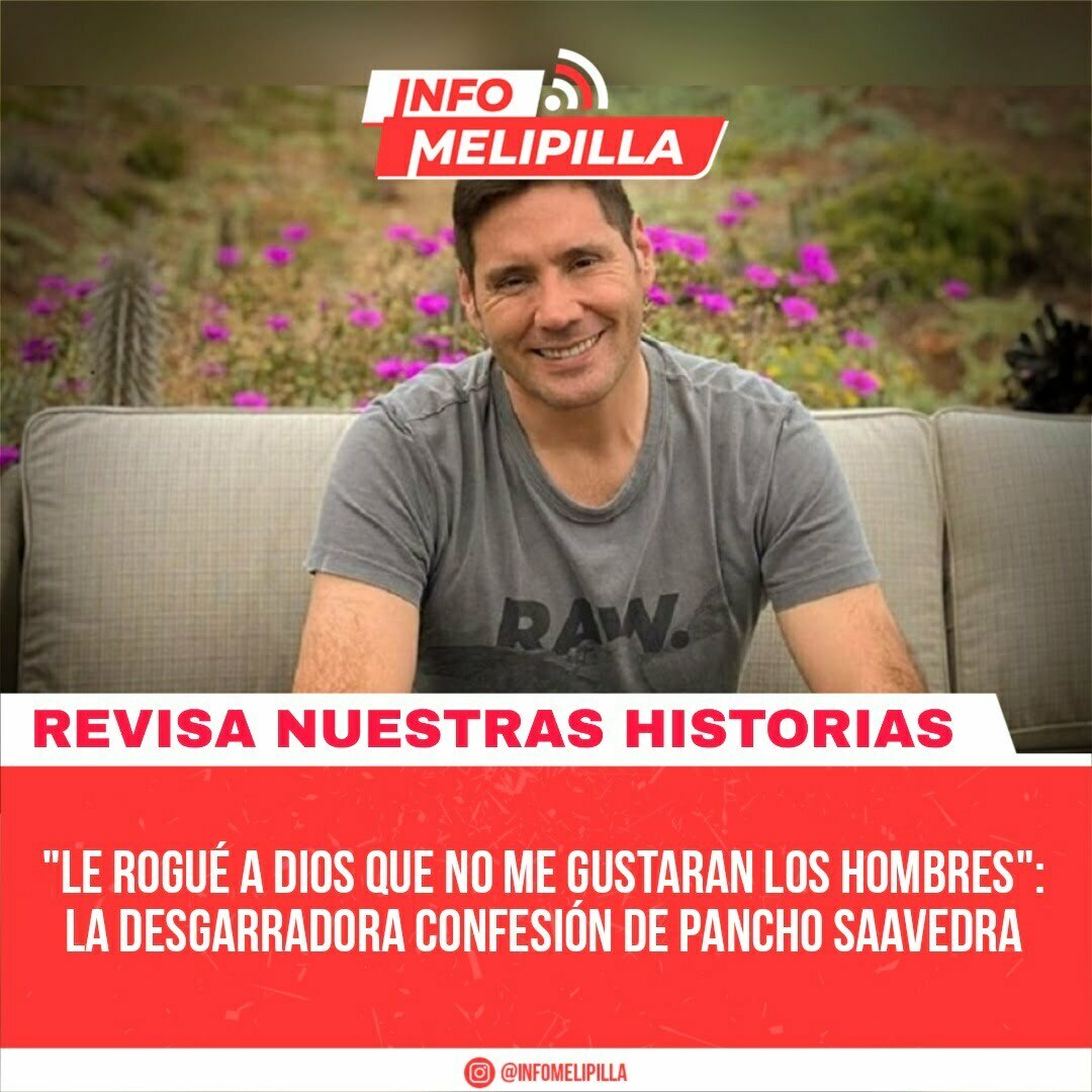 "Le rogué a Dios que no me gustaran los hombres": la desgarradora confesión de Pancho Saavedra